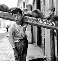Nino Migliori. Un fotografo d'avanguardia nell'Italia del neorealismo. Ediz. illustrata edito da Alinari IDEA