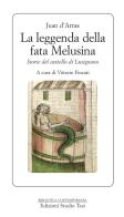 La leggenda della fata Melusina di Jean d' Arras edito da Edizioni Studio Tesi