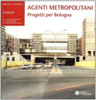 Agenti metropolitani. Progetti per Bologna edito da Compositori
