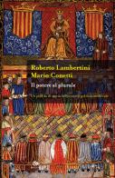 Il potere al plurale. Un profilo di storia del pensiero politico medievale di Roberto Lambertini, Mario Conetti edito da Editoriale Jouvence