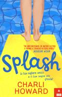 Splash. Ediz. italiana di Charli Howard edito da Lapis
