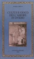 Cultus e gioco dell'amore in Ovidio di Maria Greco edito da Congedo