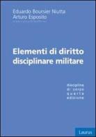 Elementi di diritto disciplinare militare di Eduardo Boursier Niutta, Arturo Esposito edito da Laurus Robuffo