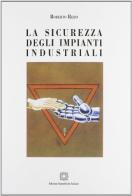 La sicurezza degli impianti industriali di Roberto Rizzo edito da Edizioni Scientifiche Italiane