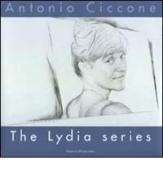 Antonio Ciccone. The Lydia series. Ediz. italiana e inglese edito da Polistampa