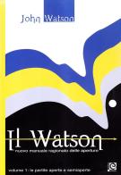Il Watson. Nuovo manuale ragionato delle aperture vol.1 di John Watson edito da Caissa Italia
