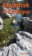 Acquatrek in Sardegna di Corrado Conca edito da Segnavia