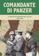 Comandante di Panzer. Le memorie del Colonnello Hans von Luck, 1939-1945 di Hans von Luck edito da ITALIA Storica Edizioni