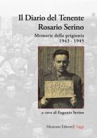 Il diario del tenente Rosario Serino. Memorie della prigionia, 1943-1945 di Rosario Serino edito da Musicaos Editore