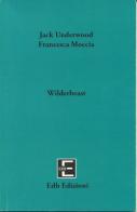 Wilderbeast di Jack Underwood, Francesca Moccia edito da EDB (Milano)
