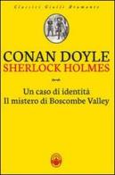 Sherlock Holmes: Un caso di identità-Il mistero di Boscombe Valley di Arthur Conan Doyle edito da Guidemoizzi