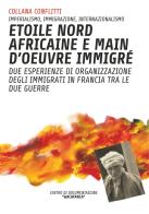 Étoile nord africaine e main d'oeuvre immigrè. Due esperienze di organizzazione degli immigrati in Francia tra le due guerre edito da Colibrì Edizioni