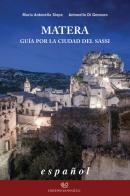 Matera guia por la ciudad del sassi di Maria Antonella Siepe, Antonella Di Gennaro edito da Edizioni Giannatelli