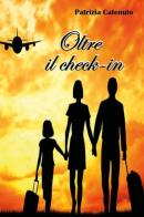 Oltre il check-in di Patrizia Catenuto edito da Youcanprint