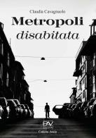 Metropoli disabitata di Claudia Cavagnuolo edito da Pav Edizioni