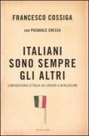 Italiani sono sempre gli altri di Francesco Cossiga edito da Mondadori