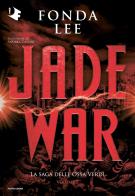 Jade war. La saga delle Ossa Verdi vol.2 di Fonda Lee edito da Mondadori