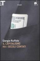 Il capitalismo ha i secoli contati di Giorgio Ruffolo edito da Einaudi