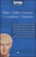 La vecchiezza-L'amicizia di M. Tullio Cicerone edito da Rizzoli