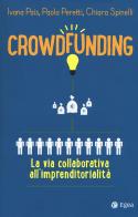 Crowdfunding. La via collaborativa all'imprenditorialità di Ivana Pais, Paola Peretti, Chiara Spinelli edito da EGEA