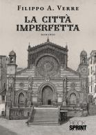 La città imperfetta di Filippo A. Verre edito da Booksprint
