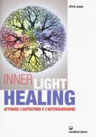 Inner Light Healing. Attivare l'autostima e l'autoguarigione di Silvia Pepe edito da Edizioni Mediterranee
