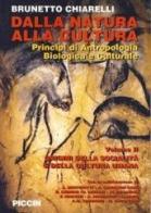 Dalla natura alla cultura. Principi di antropologia biologica e culturale vol.2 di Brunetto Chiarelli edito da Piccin-Nuova Libraria