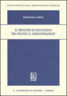 Il principio di distinzione tra politica e amministrazione di Pierpaolo Forte edito da Giappichelli