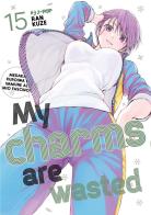 My charms are wasted vol. 15 di Kuze Ran edito da Edizioni BD