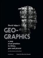 Geo-graphics. A map of art practices in Africa. Past and present edito da Silvana