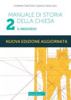 Manuale di storia della Chiesa. Nuova ediz. vol.2 di Umberto Dell'Orto, Saverio Xeres edito da Morcelliana