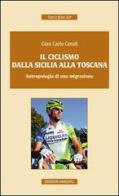 Il ciclismo dalla Sicilia alla Toscana. Antropologia di una migrazione di G. Carlo Ceruti edito da Unicopli