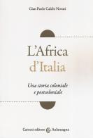 L' Africa d'Italia. Una storia coloniale e postcoloniale di Giampaolo Calchi Novati edito da Carocci