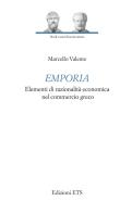 Emporia. Elementi di razionalità economica nel commercio greco di Marcello Valente edito da Edizioni ETS