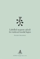 Labelled sequent calculi for indexed modal logics di Eurgenio Orlandelli edito da CLUEB