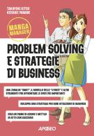 Problem solving e strategie di business di Takayuki Kitou, Keisuke Yamabe edito da Apogeo