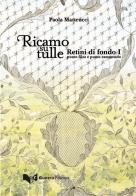 Ricamo su tulle. Retini di fondo I. Punto filza e punto rammendo di Paola Matteucci edito da Guerra Edizioni