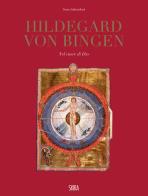 Hildegard Von Bingen. Nel cuore di Dio. Ediz. illustrata edito da Skira