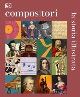 Compositori. La storia illustrata. Ediz. illustrata edito da Gribaudo