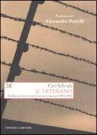 Il veterano. Undici anni nei campi di concentramento (1934-1945) di Carl Schrade edito da Donzelli
