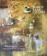 Marco Klee Fallani. Momenti. Impressioni di vita quotidiana. Catalogo della mostra (San Donato in Poggio, 20 settembre-9 novembre 2025). Ediz. illustrata edito da Masso delle Fate