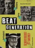 Beat generation. Passaggio in Italia. Ediz. illustrata di Enzo Eric Toccaceli edito da Stampa Alternativa
