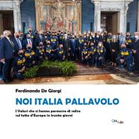 Noi Italia pallavolo. I valori che ci hanno permesso di salire sul tetto d'Europa in trenta giorni di Ferdinando De Giorgi edito da QuiEdit