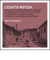 L'esatta notizia. Ovvero sulla formazione del catalogo dei beni architettonici delle Marche 153 anni dopo Lorenzo Valerio. Il caso della provincia di Macerata di Mauro Compagnucci edito da Quodlibet