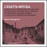 L' esatta notizia. Ovvero sulla formazione del catalogo dei beni architettonici delle Marche 153 anni dopo Lorenzo Valerio. Il caso della provincia di Macerata di Mauro Compagnucci edito da Quodlibet