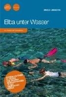 Die Unterwasserwelt von Elba di Marco Lambertini edito da Pacini Editore