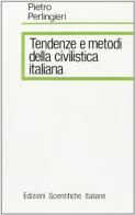 Tendenze e metodi della civilistica italiana di Pietro Perlingieri edito da Edizioni Scientifiche Italiane