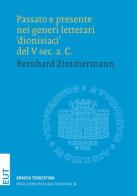 Passato e presente nei generi letterari «dionisiaci» del V sec. a. C. di Bernhard Zimmermann edito da EUT