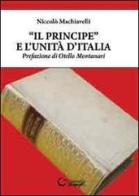 «Il Principe» e l'unità d'Italia di Niccolò Machiavelli edito da Consulta Librieprogetti