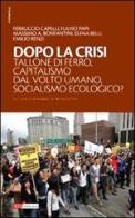 Dopo la crisi. Tallone di ferro, capitalismo dal volto umano, socialismo ecologico? edito da ATì Editore